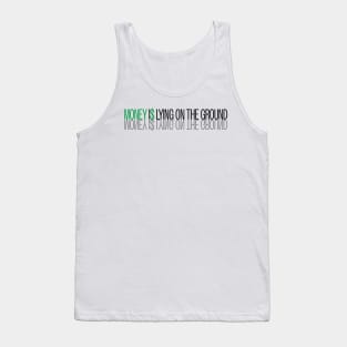 Money is Lying on the Ground Tank Top